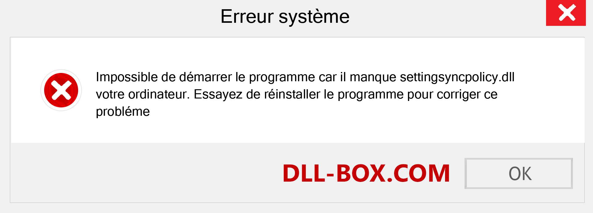 Le fichier settingsyncpolicy.dll est manquant ?. Télécharger pour Windows 7, 8, 10 - Correction de l'erreur manquante settingsyncpolicy dll sur Windows, photos, images